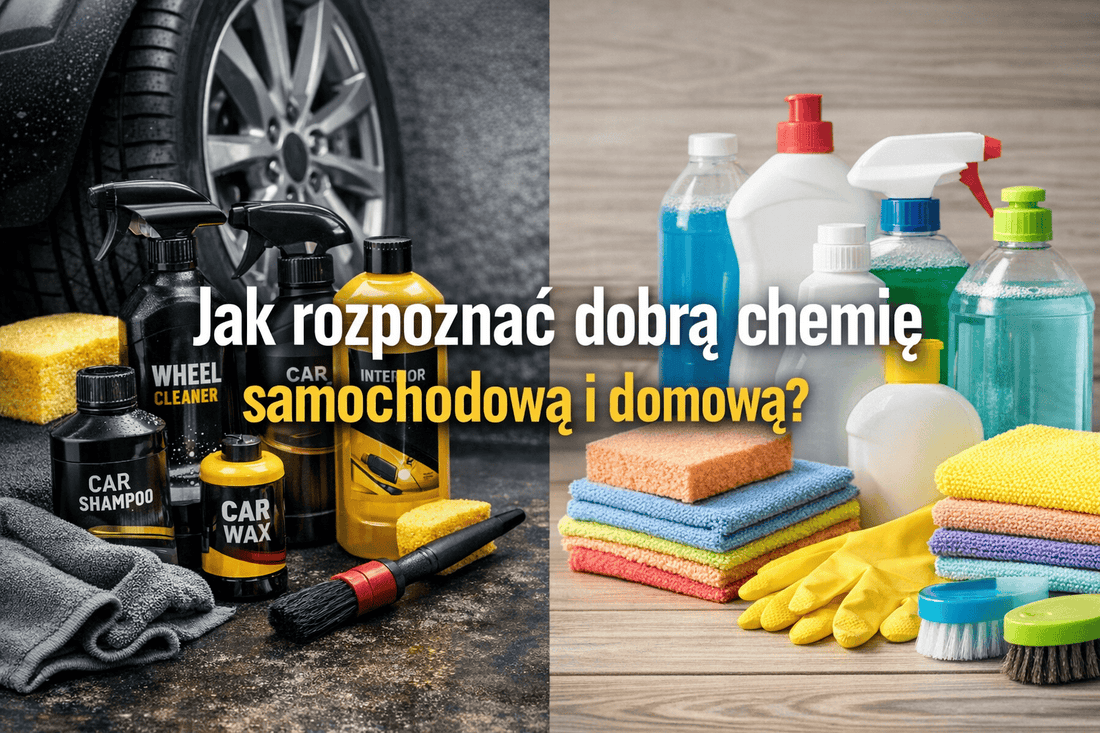 Jak rozpoznać dobrej jakości chemię samochodową i domową?